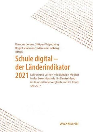 Bild des Verkufers fr Schule digital - der Lnderindikator 2021 : Lehren und Lernen mit digitalen Medien in der Sekundarstufe I in Deutschland im Bundeslndervergleich und im Trend seit 2017 zum Verkauf von AHA-BUCH GmbH