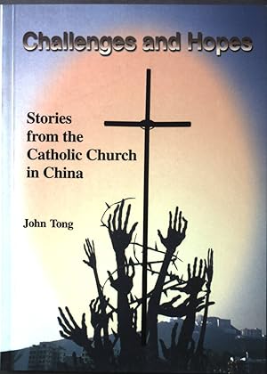 Bild des Verkufers fr Challenges and hopes: Stories from the Catholic Church in China zum Verkauf von books4less (Versandantiquariat Petra Gros GmbH & Co. KG)