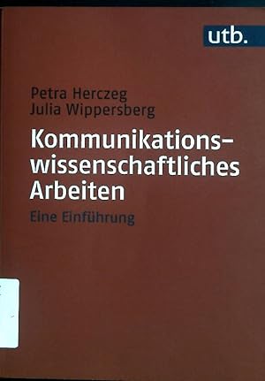 Seller image for Kommunikationswissenschaftliches Arbeiten : eine Einfhrung. UTB ; 5056 for sale by books4less (Versandantiquariat Petra Gros GmbH & Co. KG)