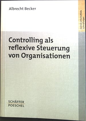 Bild des Verkufers fr Controlling als reflexive Steuerung von Organisationen. zum Verkauf von books4less (Versandantiquariat Petra Gros GmbH & Co. KG)