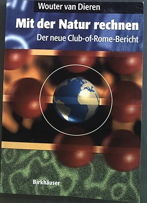 Seller image for Mit der Natur rechnen : der neue Club-of-Rome-Bericht ; vom Bruttosozialprodukt zum kosozialprodukt. for sale by books4less (Versandantiquariat Petra Gros GmbH & Co. KG)