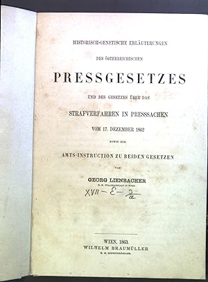 Seller image for Historisch-genetische Erluterungen des sterreichischen Pressgesetzes und des Gesetzes ber das Strafverfahren in Presssachen vom 17. Dez. 1862 sowie der Amts-Instruction zu beiden Gesetzen. for sale by books4less (Versandantiquariat Petra Gros GmbH & Co. KG)