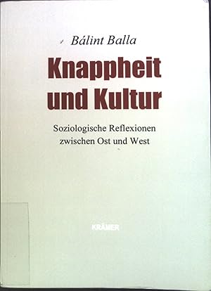 Bild des Verkufers fr Knappheit und Kultur : Soziologische Reflexionen zwischen Ost und West. zum Verkauf von books4less (Versandantiquariat Petra Gros GmbH & Co. KG)