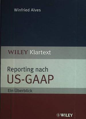 Image du vendeur pour Reporting nach US-GAAP : Ein berblick. Wiley Klartext. mis en vente par books4less (Versandantiquariat Petra Gros GmbH & Co. KG)
