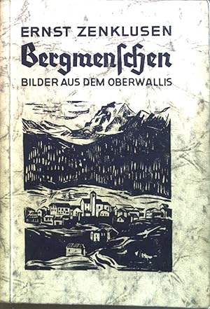 Bild des Verkufers fr Bergmenschen : Bilder aus d. Oberwallis. E. Zenklusen zum Verkauf von books4less (Versandantiquariat Petra Gros GmbH & Co. KG)