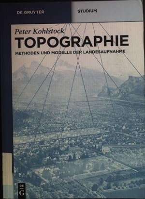 Seller image for Topographie : Methoden und Modelle der Landesaufnahme. De-Gruyter-Studium for sale by books4less (Versandantiquariat Petra Gros GmbH & Co. KG)