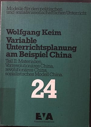 Seller image for Variable Unterrichtsplanung am Beispiel China; Teil: 2., Materialien; vorrevolutionres China, revolutionres China, sozialistisches Modell China. Modelle fr den politischen und sozialwissenschaftlichen Unterricht ; Modell 24 for sale by books4less (Versandantiquariat Petra Gros GmbH & Co. KG)