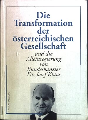 Seller image for Die Transformation der sterreichischen Gesellschaft und die Alleinregierung von Bundeskanzler Dr. Josef Klaus. for sale by books4less (Versandantiquariat Petra Gros GmbH & Co. KG)