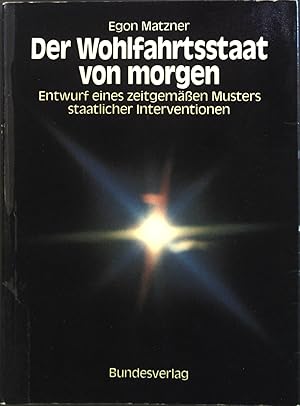 Bild des Verkufers fr Der Wohlfahrtsstaat von morgen : Entwurf e. zeitgemssen Musters staatl. Interventionen. zum Verkauf von books4less (Versandantiquariat Petra Gros GmbH & Co. KG)