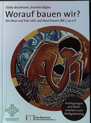 Bild des Verkufers fr Worauf bauen wir? : ein Haus aus Fels oder auf Sand bauen (Mt 7,24-27). zum Verkauf von books4less (Versandantiquariat Petra Gros GmbH & Co. KG)