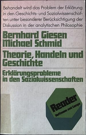 Seller image for Theorie, Handeln und Geschichte : Erklrungsprobleme in der Sozialwissenschaften. Reader for sale by books4less (Versandantiquariat Petra Gros GmbH & Co. KG)