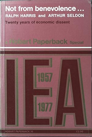 Imagen del vendedor de Not from Benevolence: Twenty Years of Economic Dissent Hobart Paperbacks a la venta por books4less (Versandantiquariat Petra Gros GmbH & Co. KG)