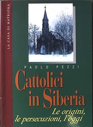 Immagine del venditore per Cattolici in Siberia: Le origini, le persecuzioni, l'oggi venduto da books4less (Versandantiquariat Petra Gros GmbH & Co. KG)