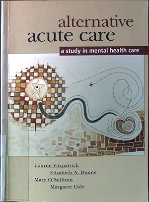 Bild des Verkufers fr Alternative acute care: a study in mental health care zum Verkauf von books4less (Versandantiquariat Petra Gros GmbH & Co. KG)