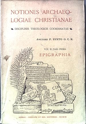 Bild des Verkufers fr Notiones Archaeologiae Christianae disciplinis theologicis et liturgicis coordinatae: Vol.II: Pars prima: Epigraphia zum Verkauf von books4less (Versandantiquariat Petra Gros GmbH & Co. KG)