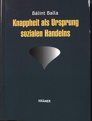 Bild des Verkufers fr Knappheit als Ursprung sozialen Handelns. zum Verkauf von books4less (Versandantiquariat Petra Gros GmbH & Co. KG)