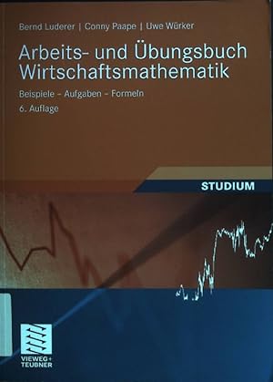 Seller image for Arbeits- und bungsbuch Wirtschaftsmathematik : Beispiele - Aufgaben - Formeln. Studienbcher Wirtschaftsmathematik; Studium for sale by books4less (Versandantiquariat Petra Gros GmbH & Co. KG)