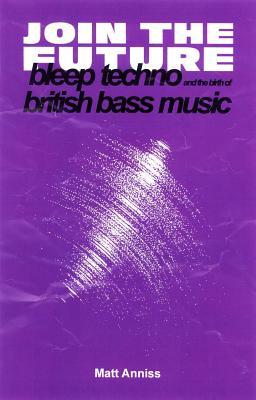 Bild des Verkufers fr Join the Future: Bleep Techno and the Birth of British Bass Music zum Verkauf von moluna
