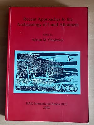 Recent Approaches to the Archaeology of Land Allotment (1875) (British Archaeological Reports Int...