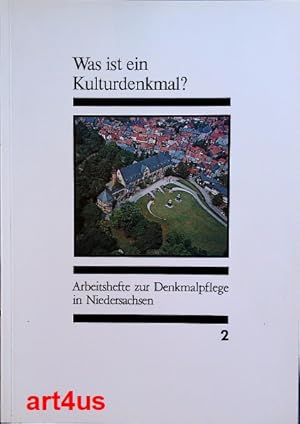 Was ist ein Kulturdenkmal? Arbeitshefte zur Denkmalpflege in Niedersachsen ; Teil : 2