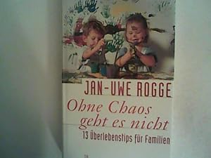 Seller image for Ohne Chaos geht es nicht: 13 berlebenstipps fr Familien for sale by ANTIQUARIAT FRDEBUCH Inh.Michael Simon