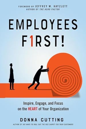 Bild des Verkufers fr Employees First!: Inspire, Engage, and Focus on the Heart of Your Organization zum Verkauf von moluna