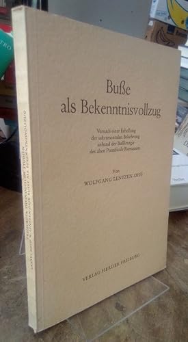 Bild des Verkufers fr Bue als Bekenntnisvollzug. Versuch einer Erhellung der sakramentalen Bekehrung anhand der Buliturgie des alten Pontificale Romanum. zum Verkauf von Antiquariat Thomas Nonnenmacher