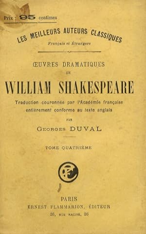 Oeuvres dramatiques de William Shakespeare. Traduction entièrement conforme au teste anglais par ...