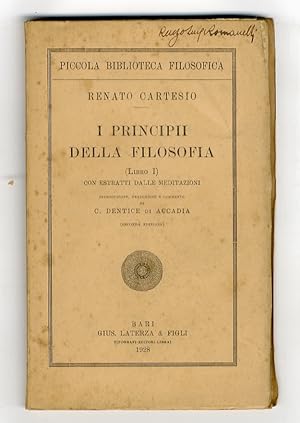 Imagen del vendedor de I principii della filosofia. (Libro I). Con estratti dalle meditazioni. Introduzione, traduzione e commento di C. Dentice di Accadia. (Seconda edizione). a la venta por Libreria Oreste Gozzini snc