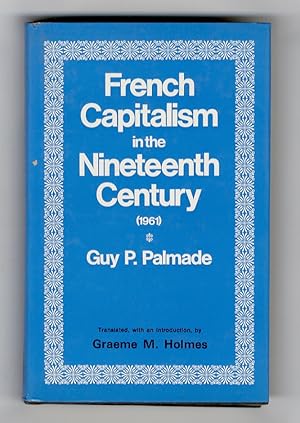 Image du vendeur pour French Capitalism in the Nineteenth Century (1961). Translated, with an introduction by Graeme M. Holmes [.]. mis en vente par Libreria Oreste Gozzini snc