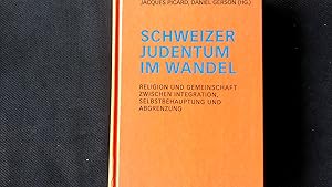 Bild des Verkufers fr Schweizer Judentum im Wandel: Religion und Gemeinschaft zwischen Integration, Selbstbehauptung und Abgrenzung zum Verkauf von Antiquariat Bookfarm