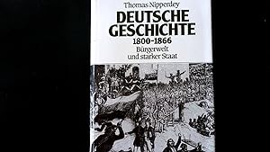 Bild des Verkäufers für Deutsche Geschichte 1800 - 1866 : Bürgerwelt und starker Staat. zum Verkauf von Antiquariat Bookfarm