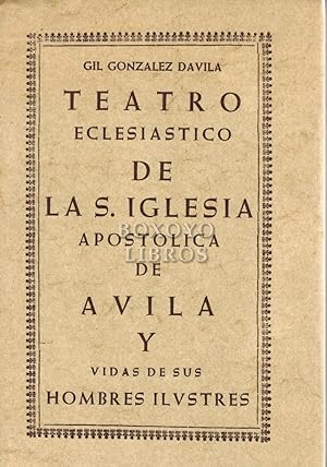 Imagen del vendedor de Teatro eclesistico de la S. Iglesia Apostlica de vila y vida de sus hombres ilustres a la venta por Boxoyo Libros S.L.
