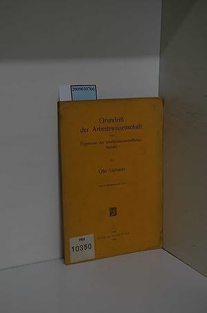 Bild des Verkufers fr Grundriss der Arbeitswissenschaft u. Ergebnisse d. arbeitswissenschaftl. Statistik / Otto Lipmann zum Verkauf von ralfs-buecherkiste