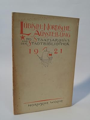 Immagine del venditore per Lbisch-Nordische Ausstellung des Staatsarchivs und der Stadtbibliothek 1921 Lbisch-Nordische Ausstellug im oberen Chor der Katharinenkirche 1. bis 11. September venduto da ANTIQUARIAT Franke BRUDDENBOOKS