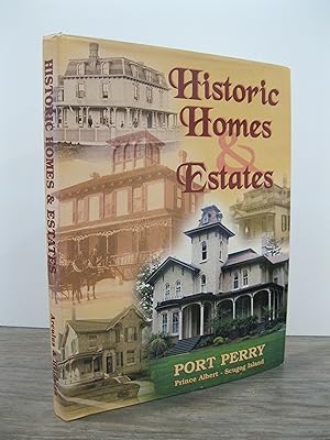 Seller image for HISTORIC HOMES & ESTATES PORT PERRY, PRINCE ALBERT, SUCGOG ISLAND for sale by MAPLE RIDGE BOOKS