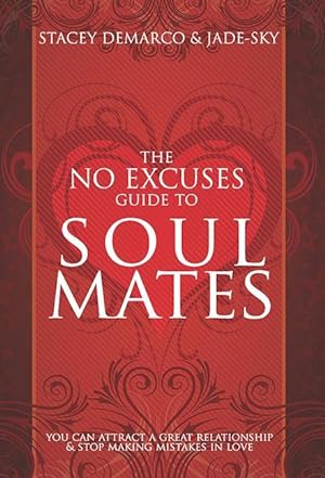Seller image for No Excuses Guide to Soul Mates: You Can Attract a Good Relationship and Stop Making Mistakes in Love for sale by moluna