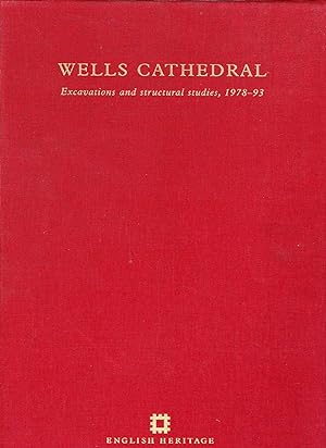 Wells Cathedral: Excavations and Structural Studies, 1978-93 (two volumes complete)