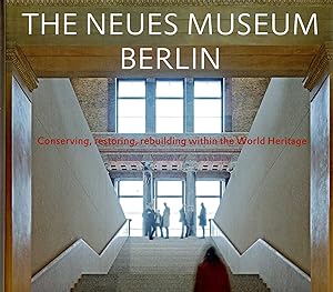 The New Museum Berlin: Conserving, Restoring, Rebuilding Within the World Heritage