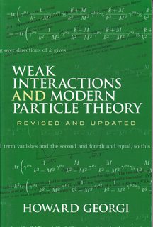 Weak Interactions and Modern Particle Theory (Dover Books on Physics)