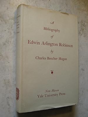 Seller image for A Bibliography of Edwin Arlington Robinson for sale by Craftsbury Antiquarian Books