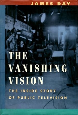 The Vanishing Vision: The Inside Story of Public Television