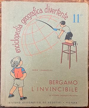 Enciclopedia Geografica Divertente. 11. Bergamo l'invincibile