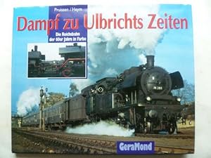 Seller image for Dampf zu Ulbrichts Zeiten. Die Deutsche Reichsbahn der 60er Jahre in Farbe. for sale by Ostritzer Antiquariat