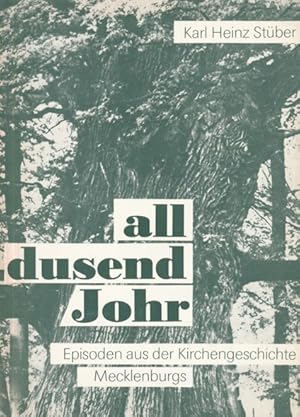 All dusend Johr. Episoden aus der Kirchengeschichte Mecklenburgs.