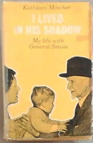 Immagine del venditore per I Lived in His Shadow : My Life with General Smuts venduto da Chapter 1