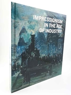 Seller image for Impressionism in the Age of Industry for sale by Cheltenham Rare Books