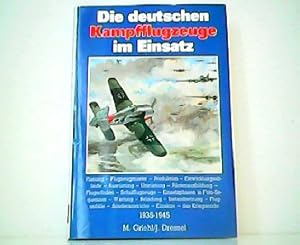 Die deutschen Kampfflugzeuge im Einsatz 1935 - 1945. Planung - Flugzeugmuster - Produktion - Entw...