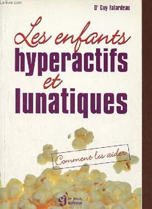 Bild des Verkufers fr Les enfants hyperactifs et lunatiques - comment les aider. zum Verkauf von Le-Livre