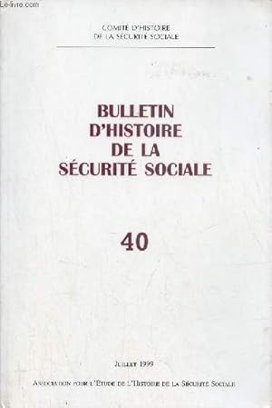 Seller image for Bulletin d'histoire de la scurit sociale n40 juillet 1999 - Programme - avant propos par Michel Nicolle - ouverture du colloque par Jean Bassaler - paternalisme et rcompenses les prix dcerns aux ouvriers bordelais mritants dans la deuxime etc. for sale by Le-Livre